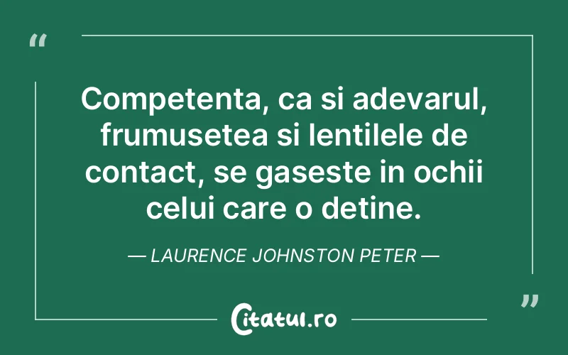 Citat Laurence Johnston Peter - citate viata