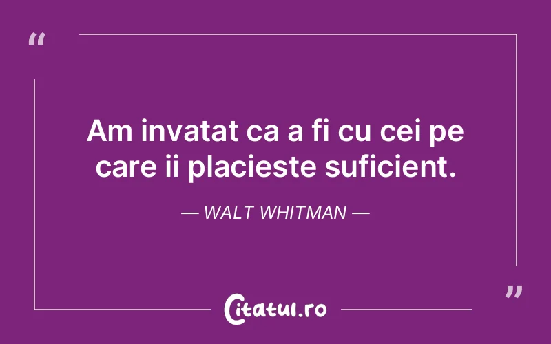 Citat Walt Whitman - citate viata