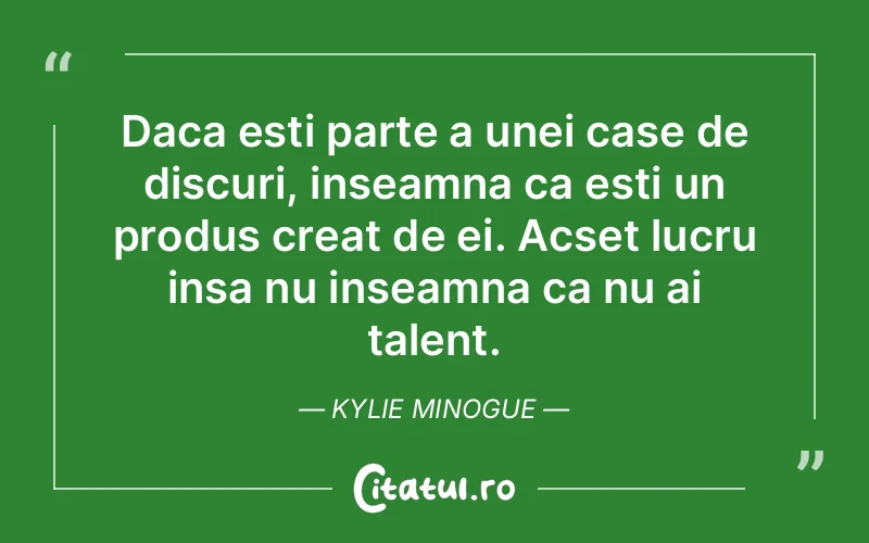 Citat Kylie Minogue - citate viata