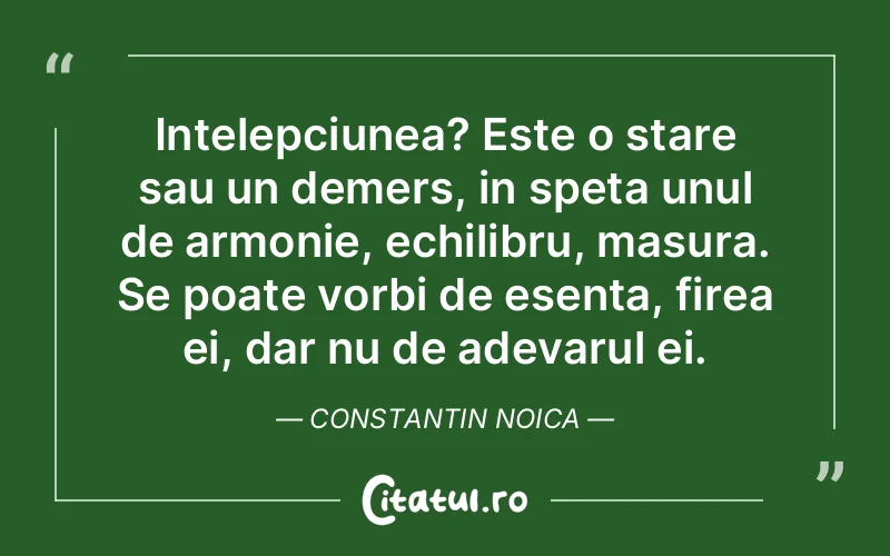 Citat Constantin Noica - citate viata