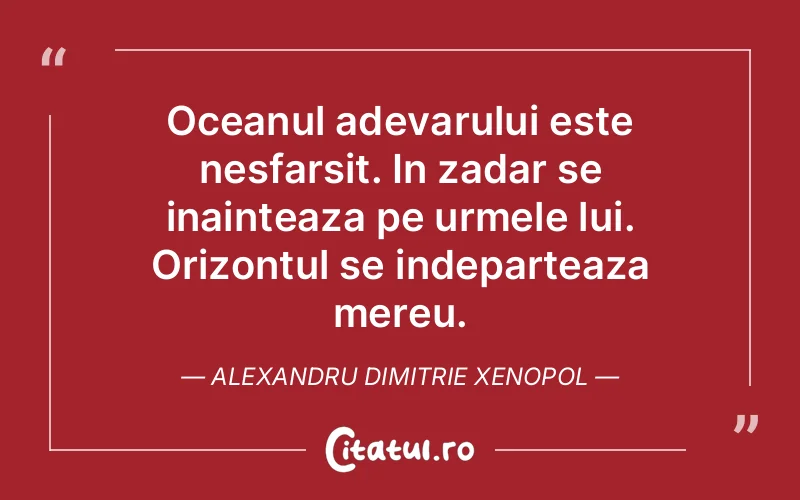 Citat Alexandru Dimitrie Xenopol - citate viata