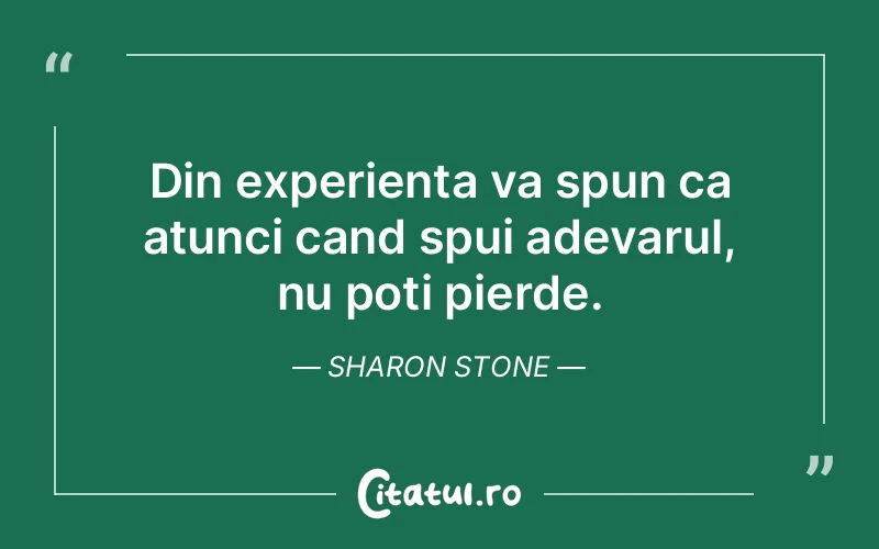 Citat Sharon Stone - citate viata