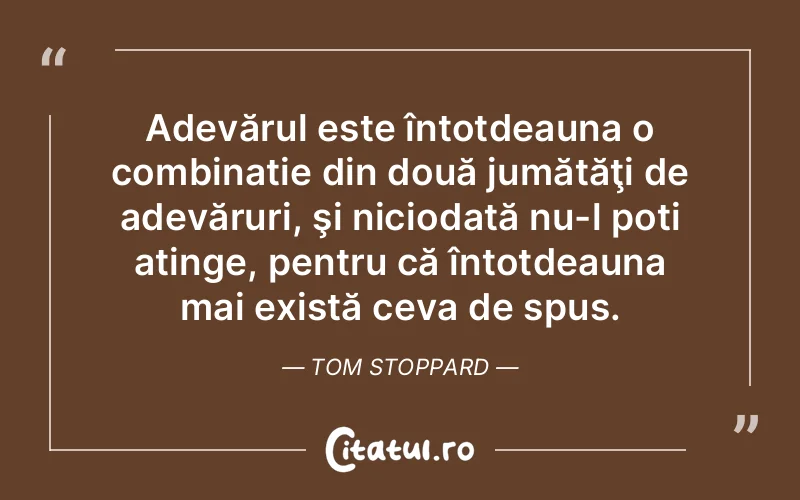 Citat Tom Stoppard - citate viata