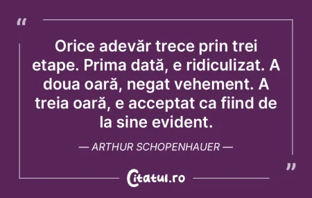 Toate adevărurile parcurg trei etape: m... Toate adevărurile parcurg trei etape: m...