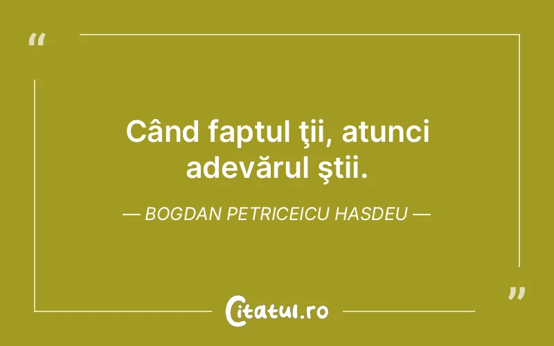 Citat Bogdan Petriceicu Hasdeu - citate viata