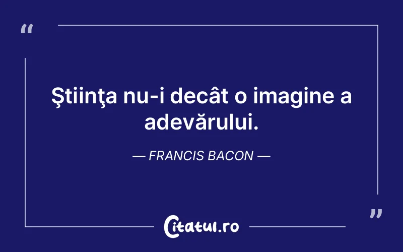 Citat Francis Bacon - citate viata