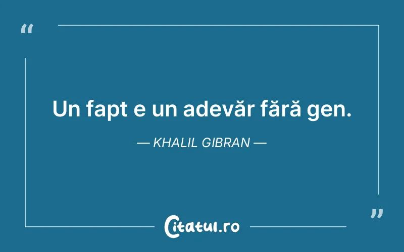 Citat Khalil Gibran - citate viata