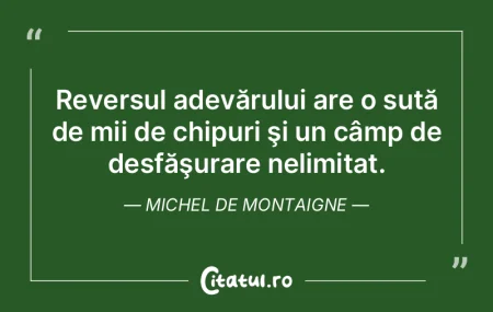 Sărbătoresc adevărul la oricine l-aş...