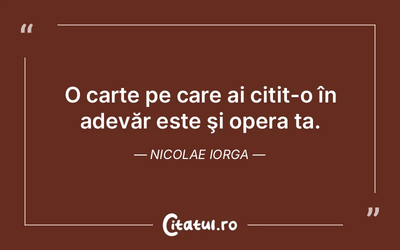 Citat Nicolae Iorga - citate viata