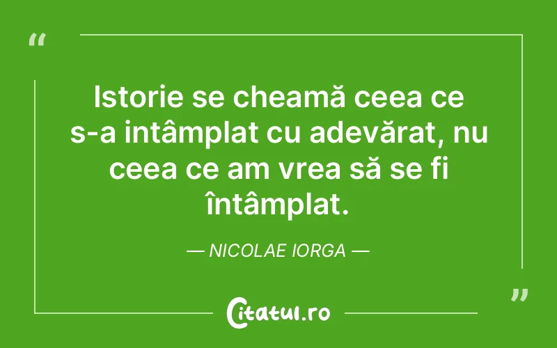 Citat Nicolae Iorga - citate viata