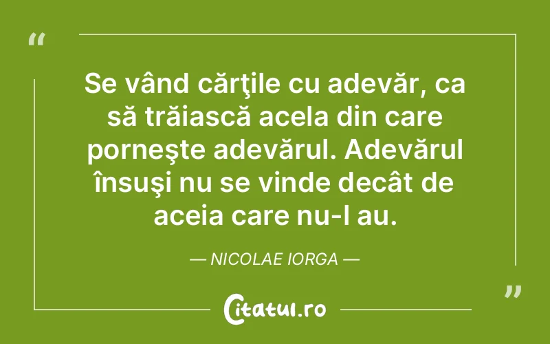 Citat Nicolae Iorga - citate viata