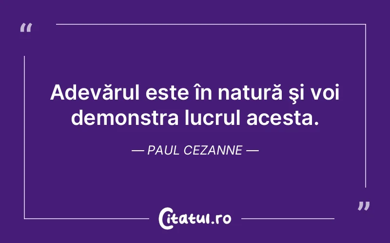 Citat Paul Cezanne - citate viata