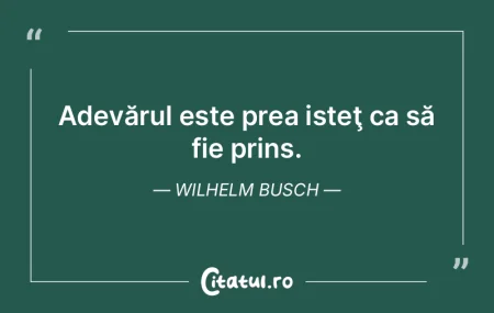 Atunci când spun adevărul, nu o fac pe... Atunci când spun adevărul, nu o fac pe...