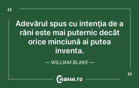 Un adevăr spus cu răutate are efectul ... Un adevăr spus cu răutate are efectul ...