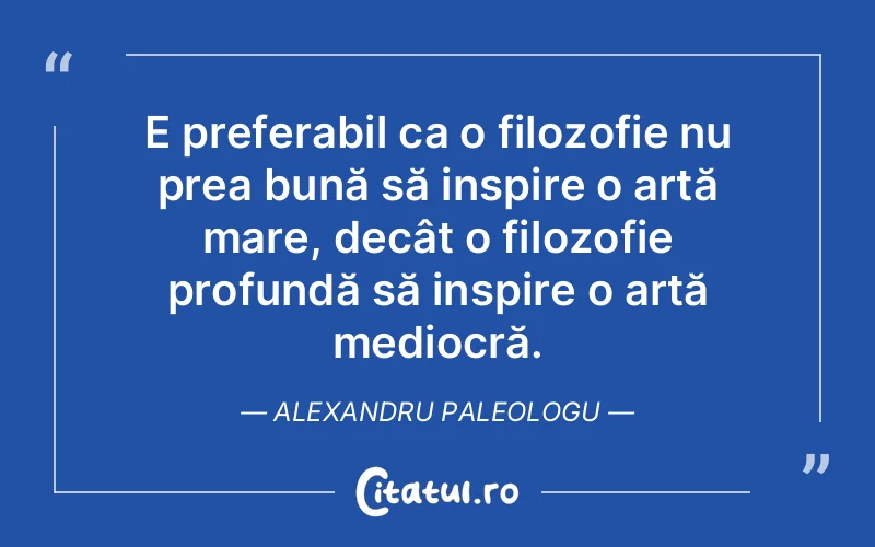 Citat Alexandru Paleologu - citate viata