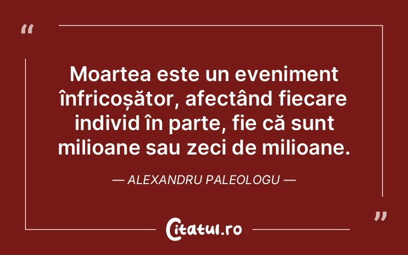 Citat Alexandru Paleologu - citate viata