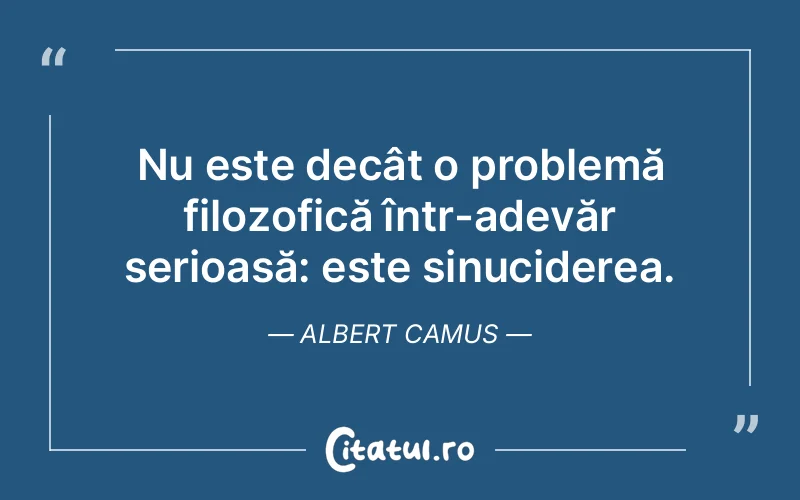 Citat Albert Camus - citate viata