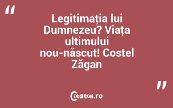 Legitimaţia lui Dumnezeu? Viaţa ultimului nou-născut! Costel Zăgan...