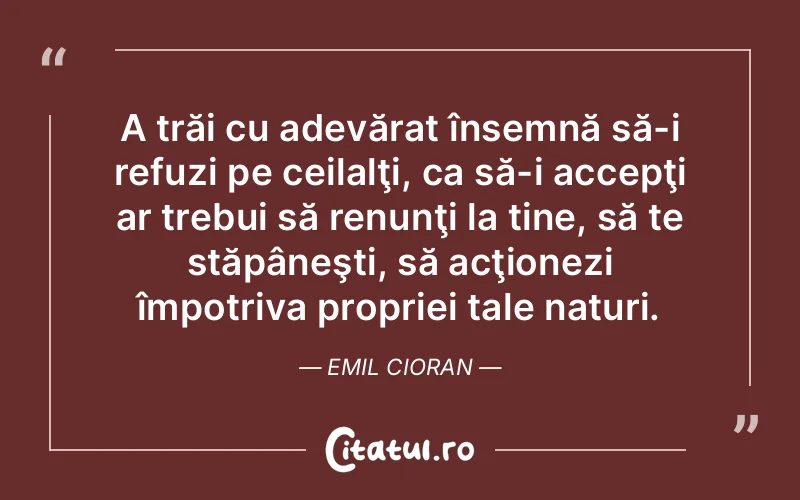 Citat Emil Cioran - citate viata