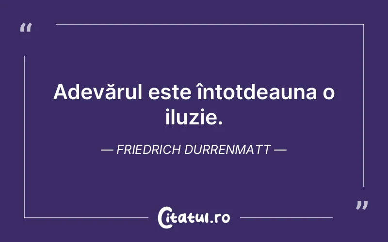 Citat Friedrich Durrenmatt - citate viata