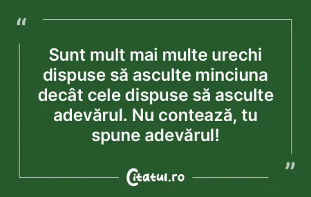 S-ar putea ca spunând adevărul să fii...