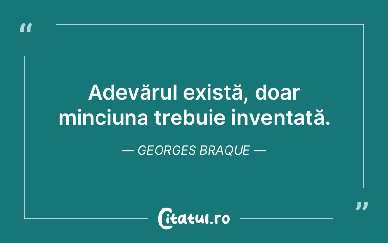 Citat Georges Braque - citate viata