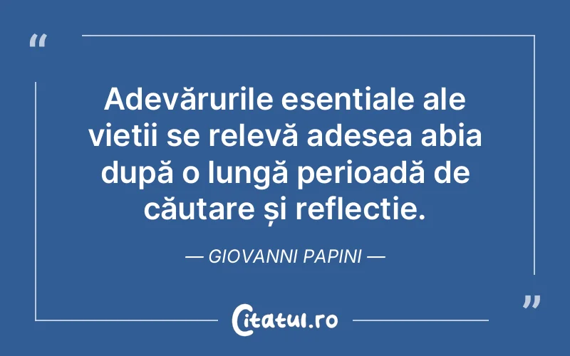 Citat Giovanni Papini - citate viata