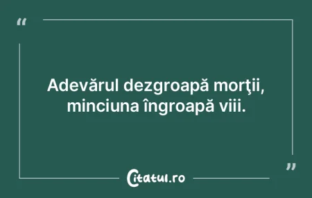 Când adevărul tace, minciuna e achitat...