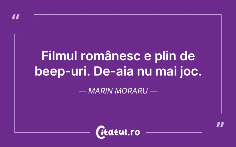 Citat Marin Moraru - citate viata