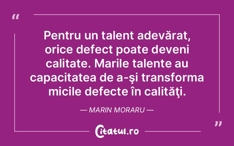 Citat Marin Moraru - citate viata