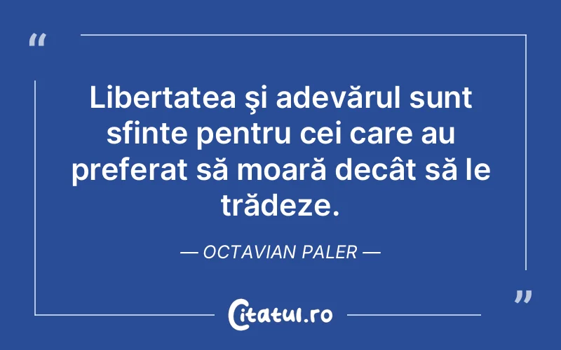 Citat Octavian Paler - citate viata