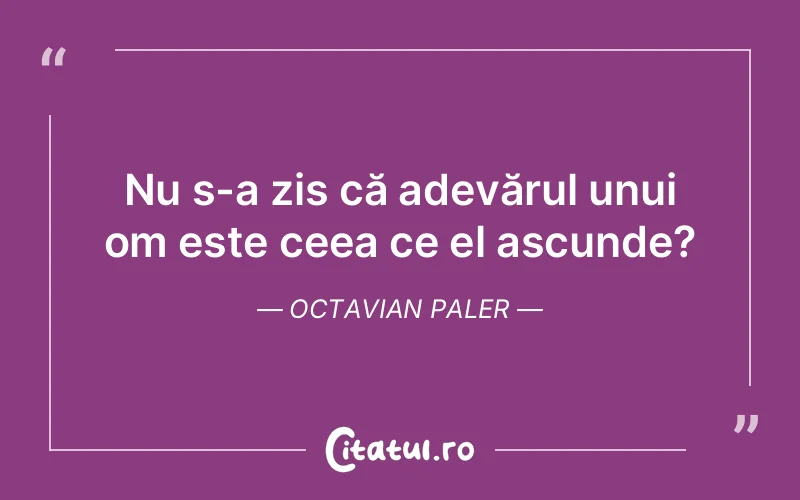 Citat Octavian Paler - citate viata