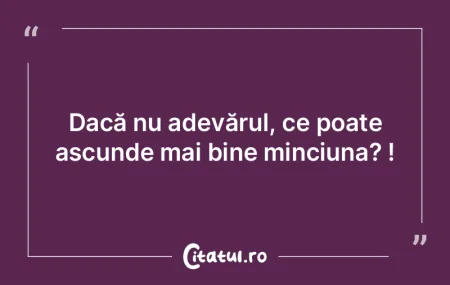 Adevărul absolut este tot o minciună.
