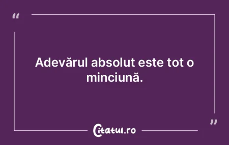 Adevărul e următorul: totul e o minciu...