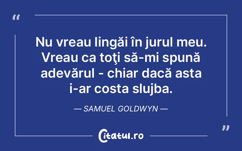 Citat Samuel Goldwyn - citate viata