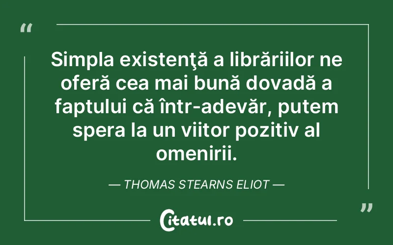 Citat Thomas Stearns Eliot - citate viata