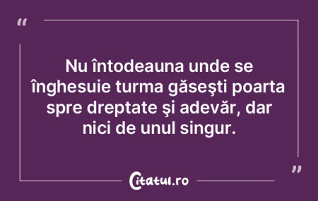 Adevărul devine de multe ori o grea pov...