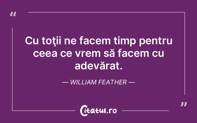 Citat William Feather - citate viata