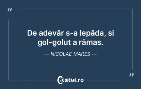 Uneori, pentru a cunoaşte adevărul cur...