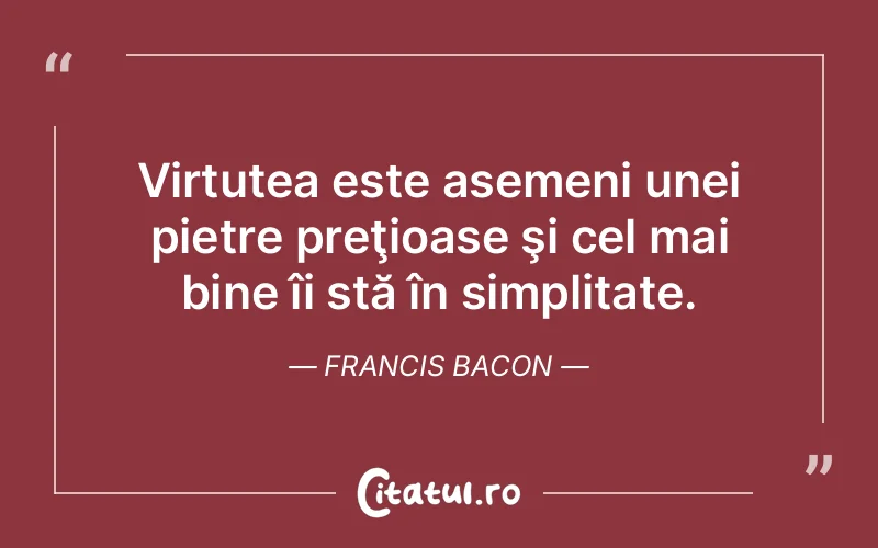 Citat Francis Bacon - citate viata