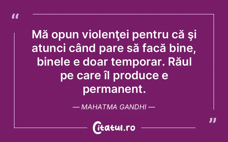 Citat Mahatma Gandhi - citate viata