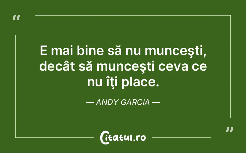Citat Andy Garcia - citate viata