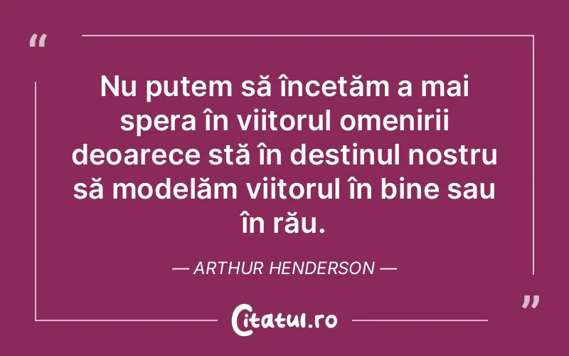 Citat Arthur Henderson - citate viata