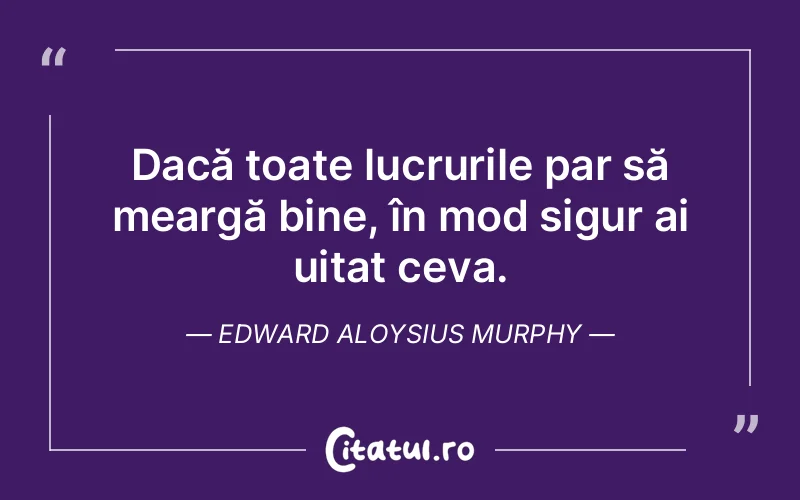Citat Edward Aloysius Murphy - citate viata