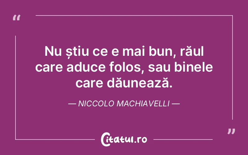 Citat Niccolo Machiavelli - citate viata