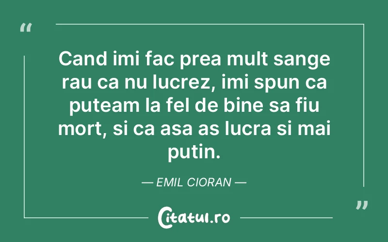 Citat Emil Cioran - citate viata