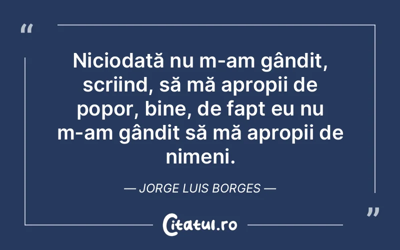 Citat Jorge Luis Borges - citate viata