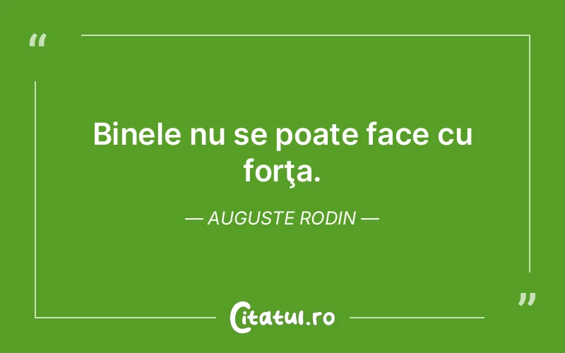 Citat Auguste Rodin - citate viata
