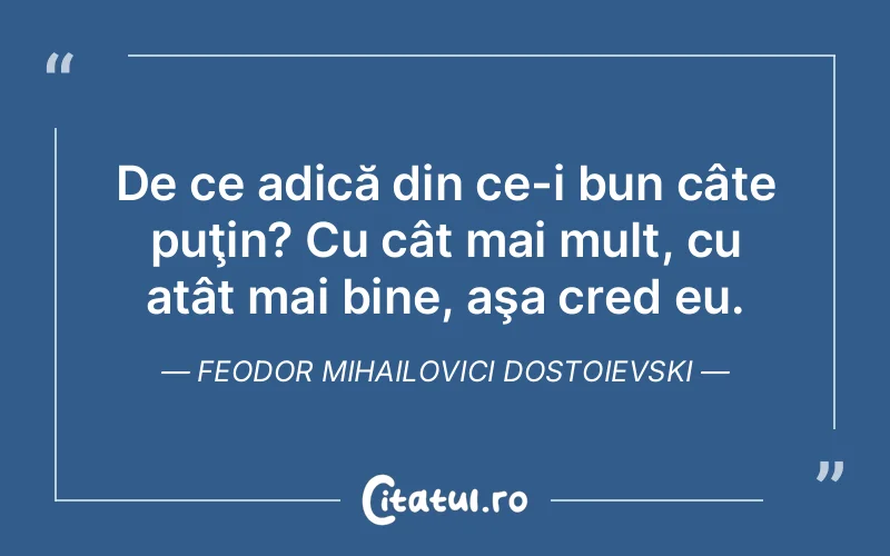 Citat Feodor Mihailovici Dostoievski - citate viata