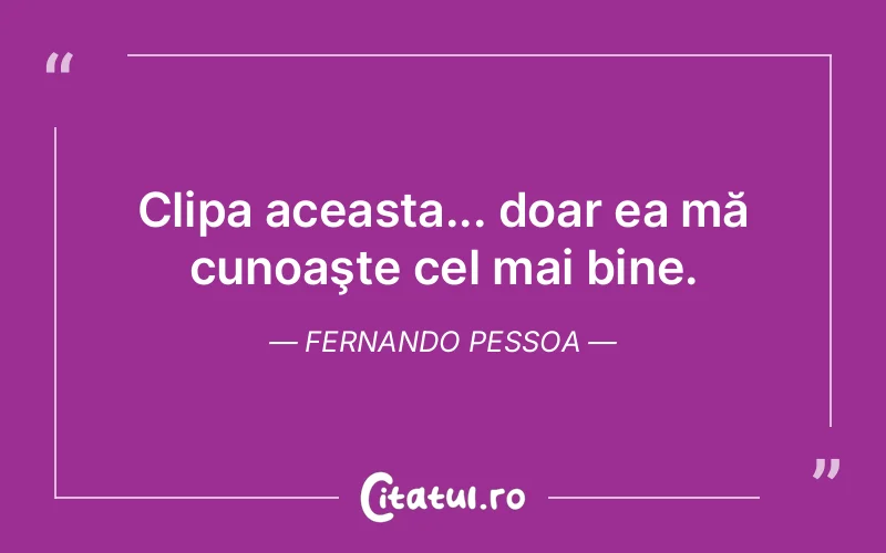 Citat Fernando Pessoa - citate viata
